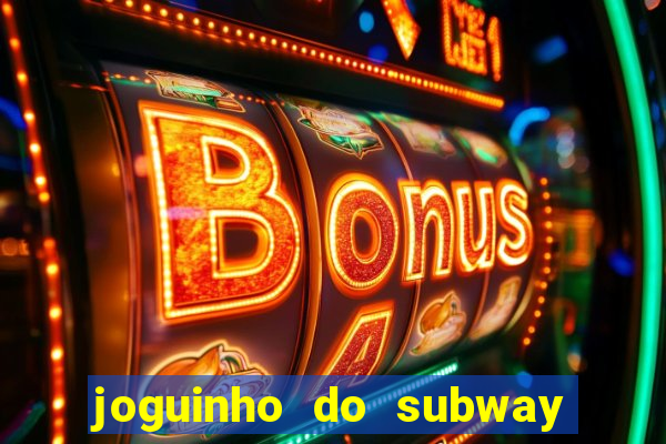 joguinho do subway surf que ganha dinheiro de verdade